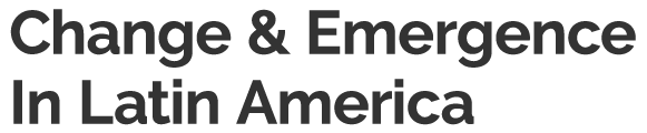 Change & Emergence in Latin America